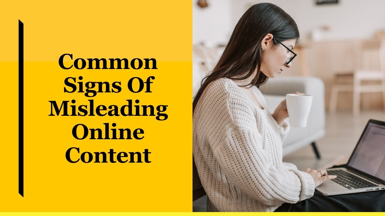 Common Signs Of Misleading Online Content