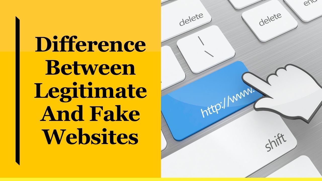 Difference Between Legitimate And Fake Websites