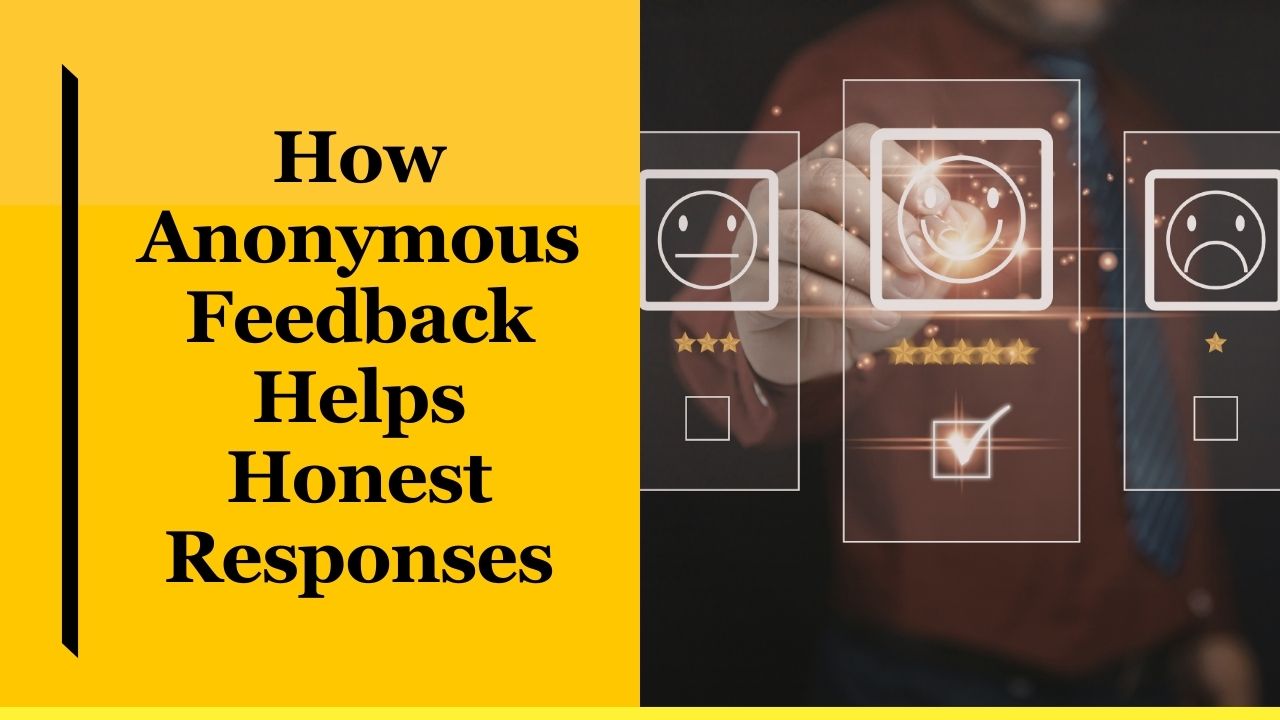 How Anonymous Feedback Helps Honest Responses