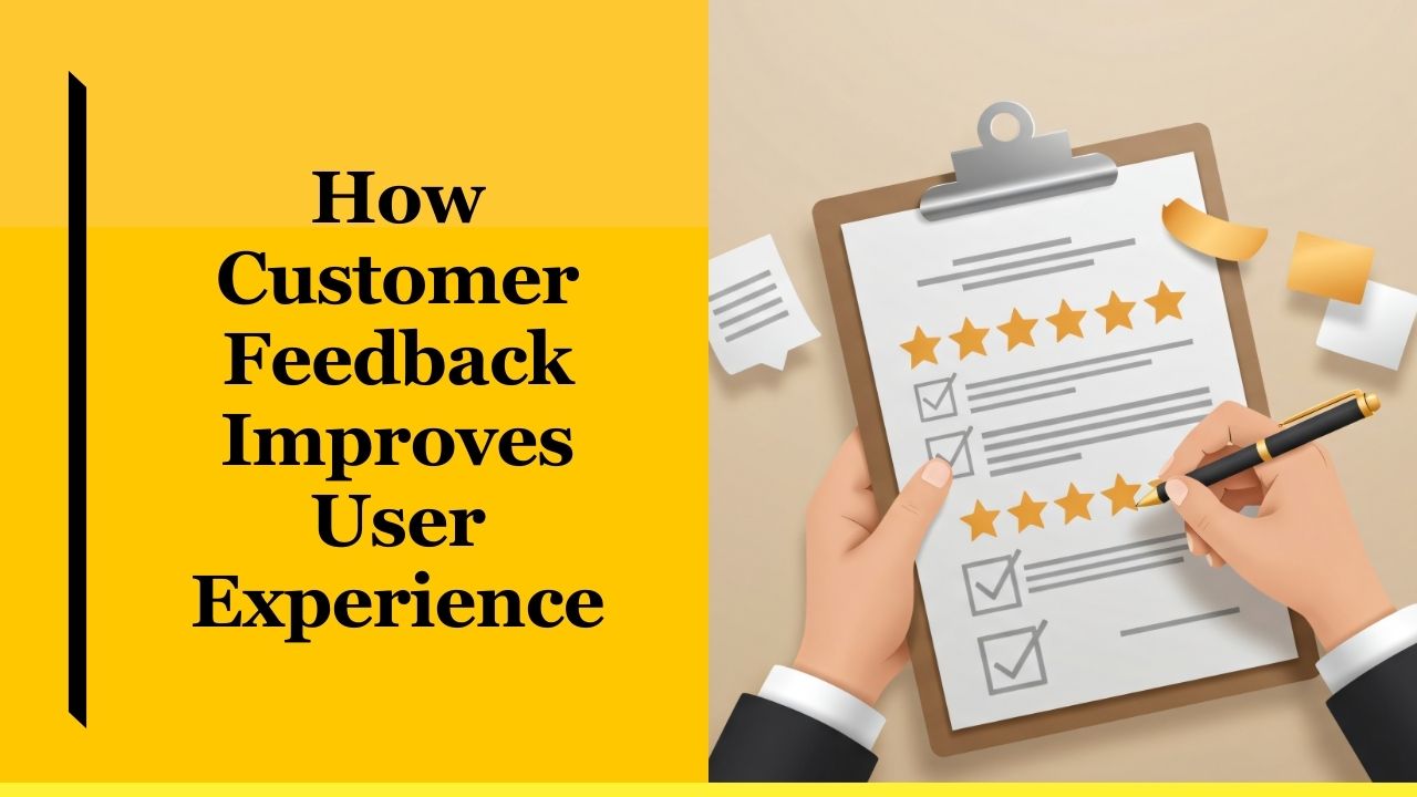 How Customer Feedback Improves User Experience