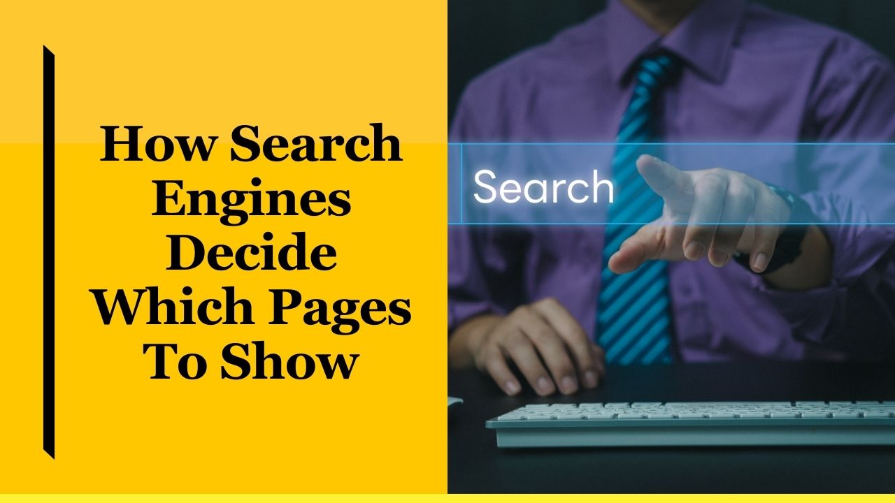 How Search Engines Decide Which Pages To Show