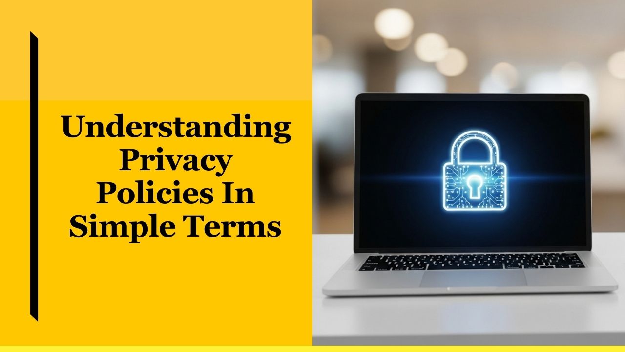 Understanding Privacy Policies In Simple Terms