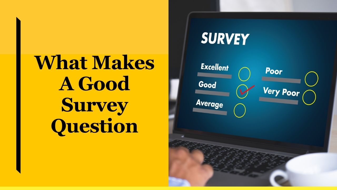 What Makes A Good Survey Question