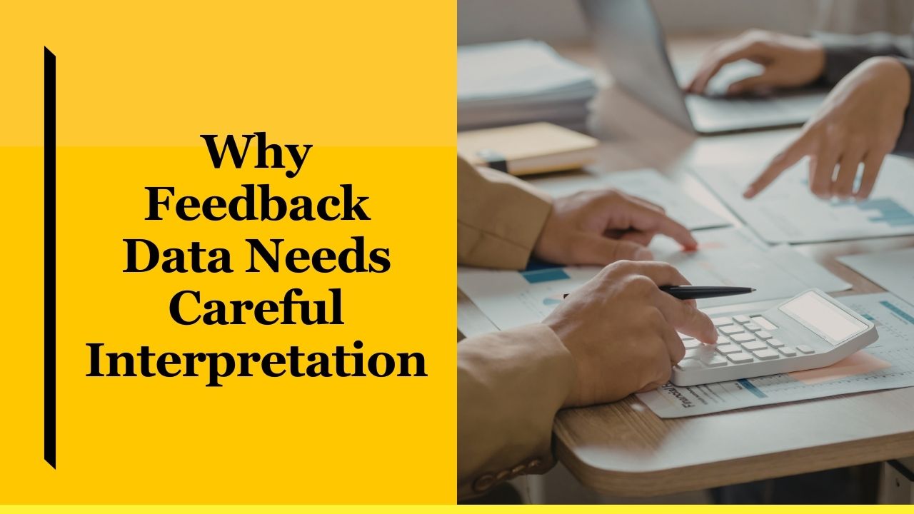 Why Feedback Data Needs Careful Interpretation